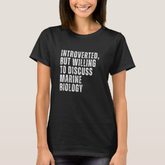 T-shirt Introverted But Willing to Discuss Marine Biology 