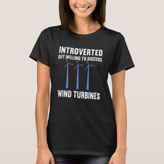 T-shirt Introverted, Mais Discutez De L'Éolienne Turbine T (Devant)