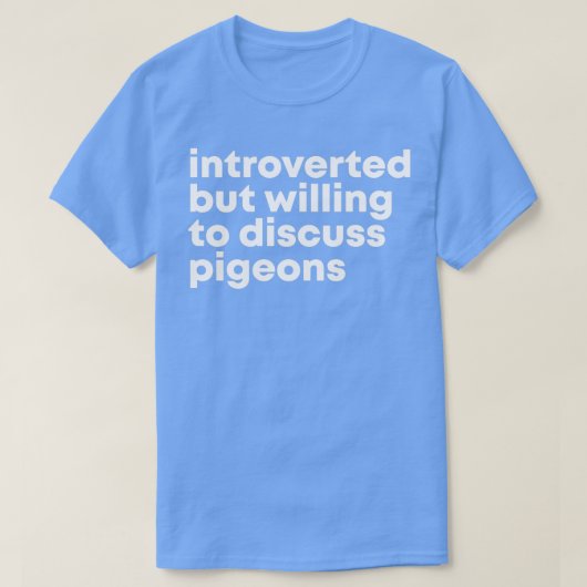 T-shirt Introverted mais disposé à discuter Pigeons 2 (Design devant)