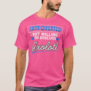T-shirt Introverted Mais Prêt À Discuter Axolotl Funny S