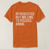 T-shirt Introverted Mais Prêt À Discuter D'Anime Introvert (Design devant)