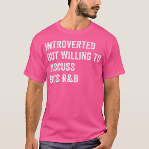 T-shirt Introverted Mais Prêt À Discuter De 90S Rb Drôle R