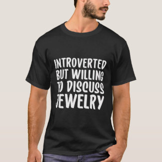 T-shirt Introverted Mais Prêt À Discuter De Bijoux