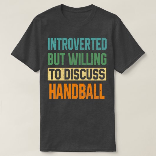T-shirt Introverted Mais Prêt À Discuter De Handball (Design devant)