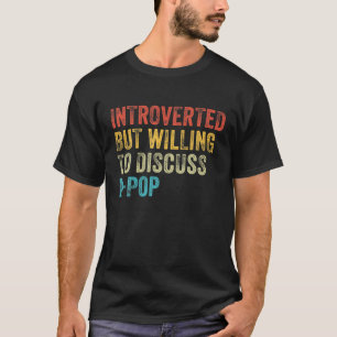 T-shirt Introverted Mais Prêt À Discuter De K-Pop Funny Vi
