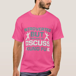 T-shirt Introverted Mais Prêt À Discuter De Kung Fu
