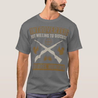 T-shirt Introverted Mais Prêt À Discuter De La Chasse Aux