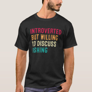 T-shirt Introverted Mais Prêt À Discuter De La Pêche