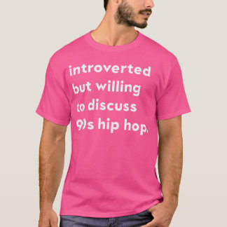 T-shirt Introverted Mais Prêt À Discuter De L'Hip hop Sh D