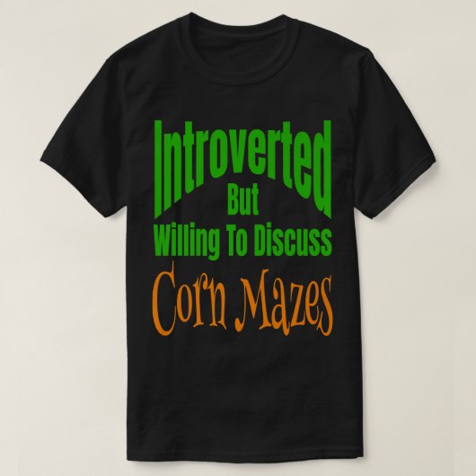 T-shirt Introverted Mais Prêt À Discuter De Mazes De Maïs (Design devant)
