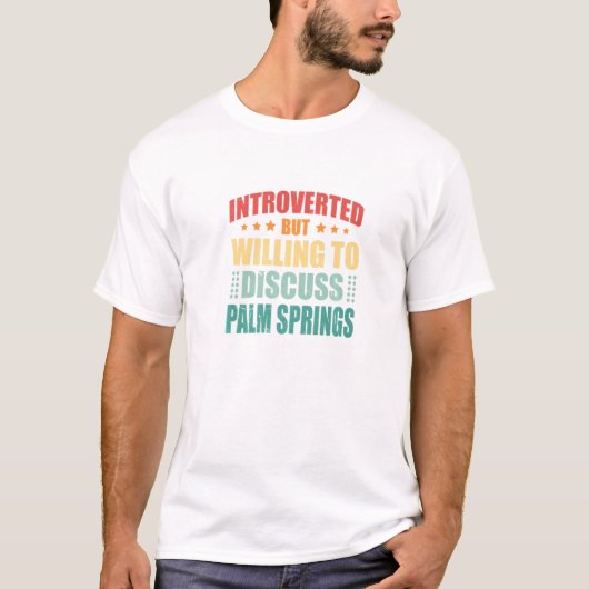 T-shirt Introverted Mais Prêt À Discuter De Palm Springs E (Devant)