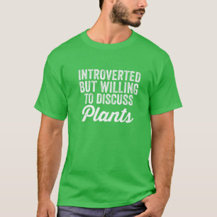 T-shirt Introverted Mais Prêt À Discuter De Plantes Drôle 
