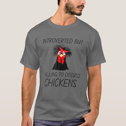 T-shirt Introverted Mais Prêt À Discuter De Poulet Agricol (Devant)