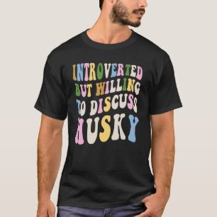 T-shirt Introverted Mais Prêt À Discuter De Sibérie Husky