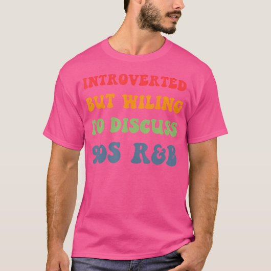 T-shirt Introverted, Mais Prêt À Discuter Des 90S Rnb 90S  (Devant)