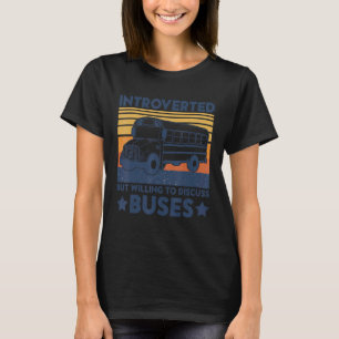 T-shirt Introverted Mais Prêt À Discuter Des Bus. École B