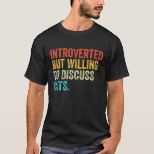 T-shirt Introverted Mais Prêt À Discuter Des Chats Kitten