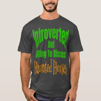 T-shirt Introverted Mais Prêt À Discuter Des Maisons Hanté