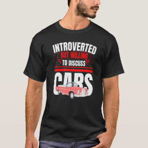 T-shirt Introverted Mais Prêt À Discuter Des Voitures Anti