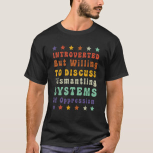 T-shirt Introverted, Mais Prêt À Discuter Du Démantèlement