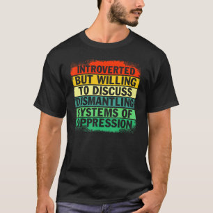 T-shirt Introverted, Mais Prêt À Discuter Du Démantèlement
