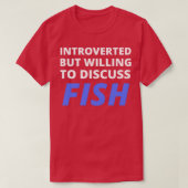T-shirt Introverted Mais Prêt À Discuter Du Poisson (Design devant)