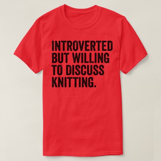 T-shirt Introverted Mais Prêt À Discuter Du Tricot (Design devant)