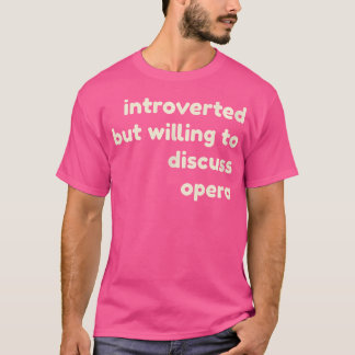 T-shirt Introverted Mais Prêt À Discuter Opera Funny Int