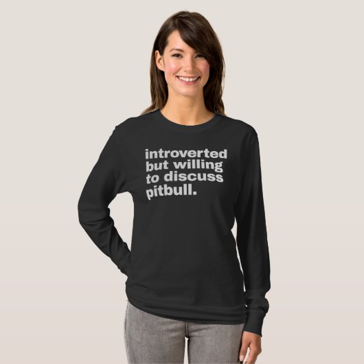 T-shirt Introverted Mais Prêt À Discuter Pitbull Funny P (Devant entier)