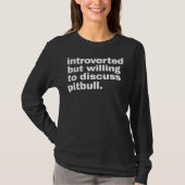 T-shirt Introverted Mais Prêt À Discuter Pitbull Funny P (Devant)