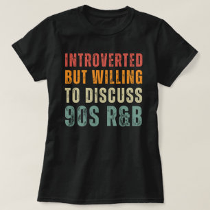 T-shirt Introverted, mais prêt à discuter R&B des années 9