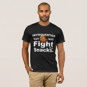 T-shirt Introverted—Will Fight for Snacks (Devant entier)