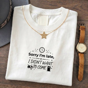 T-Shirt Introverti : Désolé d'être en retard, je n