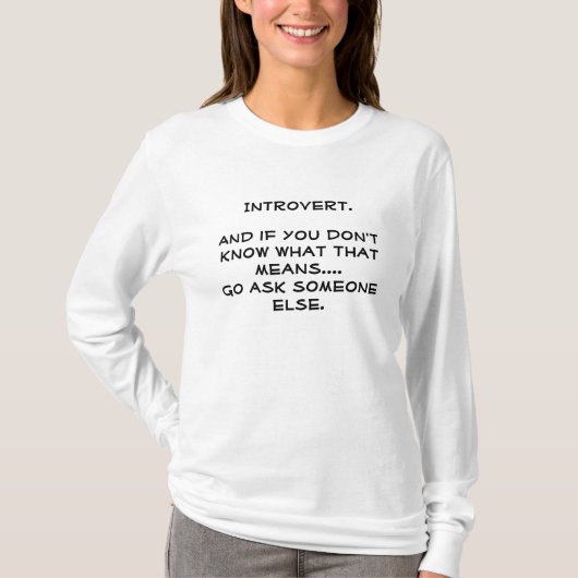 T-shirt Introverti. Go demandent à quelqu'un d'autre. (Devant)