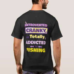 T-shirt Introverti, grincheux et accro à la pêche