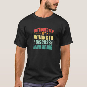 T-shirt Introverti Mais Prêt à Discuter de Miami Gardens A