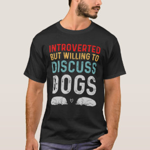 T-shirt Introverti Mais Prêt à Discuter des Chiens Amateur