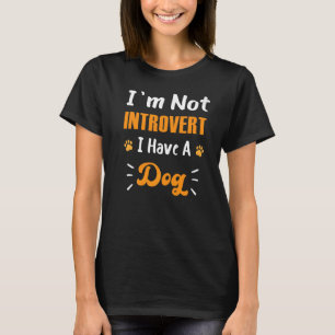 T-shirt Introvertir Je Ne Suis Pas Introverti J'Ai Un Chie