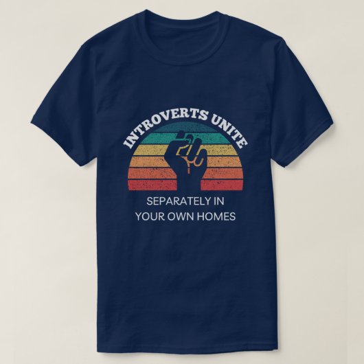 T-shirt Introverts Unite In Your Prown Homes drôle Introve (Design devant)