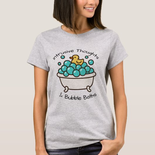 T-shirt Intrusive Thoughts & Bubble Baths (Devant)