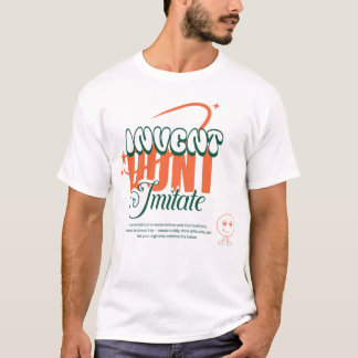 T-shirt invent dont imitate 