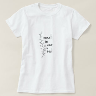 T-shirt Investissez dans votre âme et amusez-vous avec un