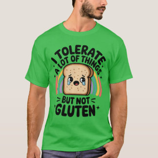 T-shirt Iolerate A Lot Ofhings But Not Gluten Gluten Intol