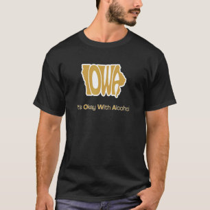 T-shirt Iowa C'est bon avec l'alcool Iowa plaisanterie