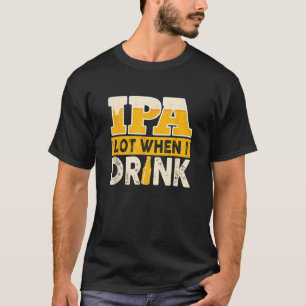 T-shirt IPA Alot Quand Je Bois De La Bière Drôle Amateur D