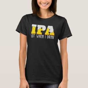 T-shirt Ipa Bière Lot Quand Je Bois