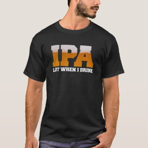 T-shirt IPA Lot Quand Je Bois De La Bière D'Artisanat Amus