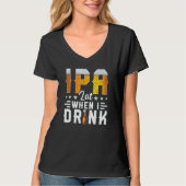 T-shirt IPA Lot When I Drink Beer Brewery Drinking (Devant)