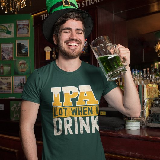 T-shirt IPA mucho cuando bebo cerveza divertida 