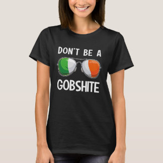T-shirt Ireland St Patrick's Day Party Don't Be A Gobshite